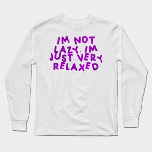 I’m Not Lazy, I’m Just Very Relaxed Purple Long Sleeve T-Shirt